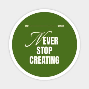 Never Stop Creating Magnet
